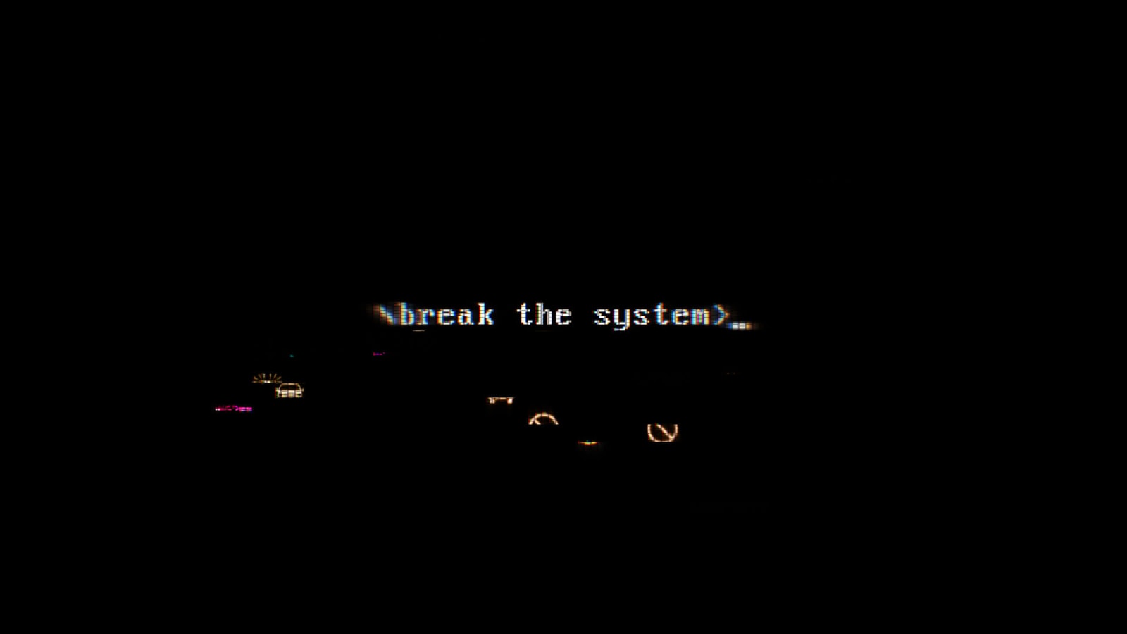 Break the system text on a black background.